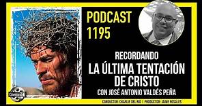 CinemaNET 1195 - Recordando La Última Tentación de Cristo (1988) con José Antonio Valdés Peña.