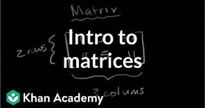 Introduction to the matrix | Matrices | Precalculus | Khan Academy