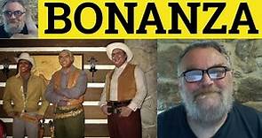 🔵 Bonanza Meaning - Bonanza Examples - Bonanza Defined - Vocabulary - Bonanza