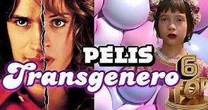 Las seis Mejores Películas con Temática Transgénero, Transexual y Travesti que cambiaron mi vida.
