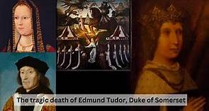 The Tragic Death of Edmund Tudor