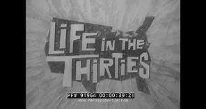 " LIFE IN THE THIRTIES " 1930s DOCUMENTARY FILM GREAT DEPRESSION, NEW DEAL, DUST BOWL, FDR 91964