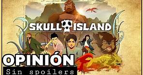 Crítica y Opinión: Skull Island - Serie Animada | Monsterverse