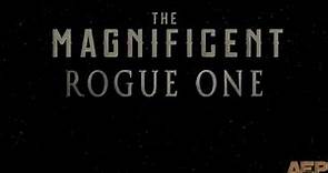 The Magnificent (Rogue) One Trailer