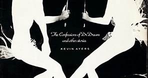 Kevin Ayers - The Confessions Of Dr. Dream And Other Stories
