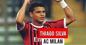 THIAGO SILVA / AC Milan - Amazing Defender
