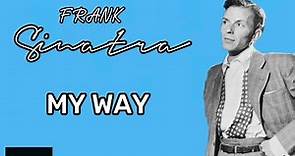 Frank Sinatra - My Way (Lyrics)