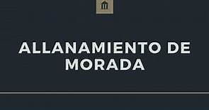 ALLANAMIENTO DE MORADA | VOCABULARIO JURÍDICO Y JUDICIAL | CONTACTO ABOGADO