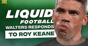Jonathan Walters reveals the real reason he fell out with Roy Keane | Liquid Football #6