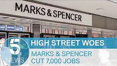 Marks & Spencer to cut 7,000 jobs as customers shift away from shops to online | 5 News