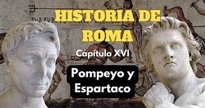 POMPEYO Y ESPARTACO - HISTORIA DE ROMA (Cap. XVI) - PODCAST DOCUMENTAL
