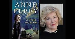 Anne Perry discusses A Truth to Lie For