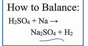 How to Balance H2SO4 + Na = Na2SO4 + H2 (Sulfuric acid + Sodium)