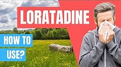 How to use Loratadine? (Claritin, Allerfre) - Doctor Explains