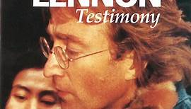 John Lennon - Testimony. The Life And Times of John Lennon In His Own Words