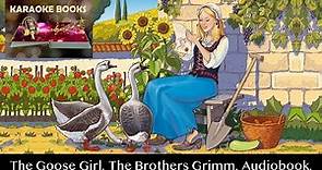 The Goose Girl. The Brothers Grimm. Audiobook.