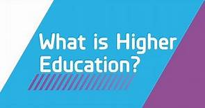 What is Higher Education?