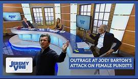 Joey Barton sparks outrage with comments about female pundits | Jeremy Vine