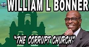 Bishop William L Bonner - The Corrupt Church