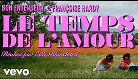Bon Entendeur vs Françoise Hardy - Le temps de l'amour (Clip officiel)