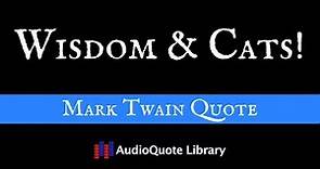 Mark Twain Quote - Wisdom & Cats!