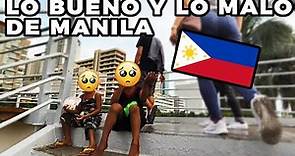 LO BUENO Y LO MALO DE MANILA - LA CAPITAL DE FILIPINAS