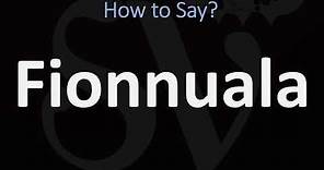 How to Pronounce Fionnuala? (CORRECTLY)