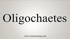How To Say Oligochaetes