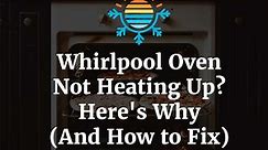 Whirlpool Oven Not Heating Up? Here's Why (And How to Fix)