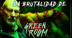 Green Room | Una de las películas más violentas del cine... | Crítica, Resumen y Opinión