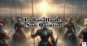 La Batalla de San Quintín | Duque de Alba VS Duque de Guisa | Historia del Imperio Español