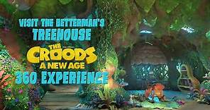 The Betterman's Treehouse 360 VR Experience - The Croods: A New Age