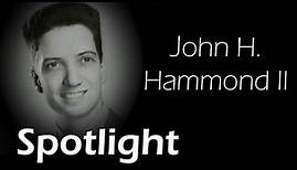 Spotlight #9: John Henry Hammond II