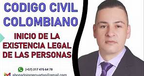 CÓDIGO Civil COLOMBIANO - CIVIL Personas (Inicio de la existencia Legal)