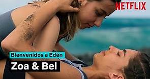 La historia de amor de ZOA y BEL | Bienvenidos a Edén | Netflix España