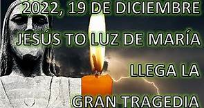 2022, 19 de Diciembre, Último Mensaje Jesús a Luz de María: Gran Tragedia se Acerca a Algunos Países