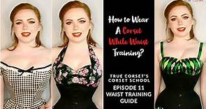 CS.11 - Waist Training Guide - How to Wear A Corset While Waist Training | True Corset