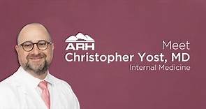 Meet Christopher Yost, MD at ARH Medical Associates