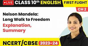 Nelson Mandela: Long Walk to Freedom - Explanation, Summary | Class 10 English (LIVE)