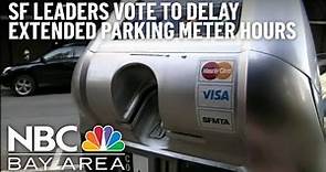 SF Leaders Vote to Delay Extended Hours on Parking Meters
