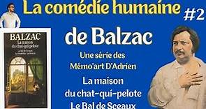 LA COMÉDIE HUMAINE DE BALZAC #2 LA MAISON DU CHAT-QUI-PELOTE ET LE BAL DE SCEAUX