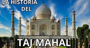 La Historia del Taj Mahal