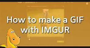 How to make a GIF with IMGUR