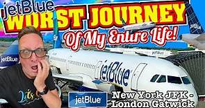JetBlue Flight B6 43 | JFK - London Gatwick | The WORST Journey of my ENTIRE LIFE!
