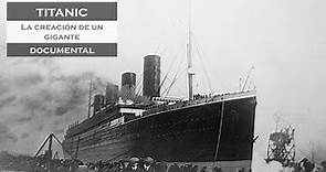 TITANIC- La Creación de un Gigante *Documental*[Español]