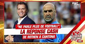 "Ne parle plus de football", la réponse cash de Rothen à Cantona