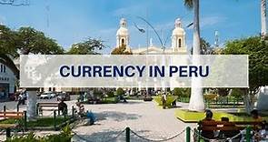 What Currency is Used in Peru?
