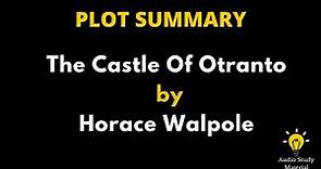 Summary Of The Castle Of Otranto By Horace Walpole. - The Castle Of Otranto