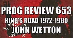 Prog Review 653 - King's Road 1972-1980 - John Wetton