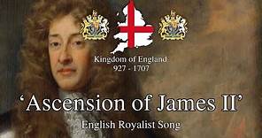 'Ascension of James II' - English Royalist Song